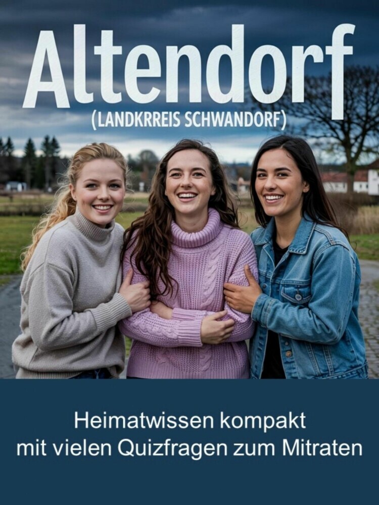 Altendorf (Landkreis Schwandorf) - Heimatwissen kompakt - Mit vielen Quizfragen zum Mitraten main product photo