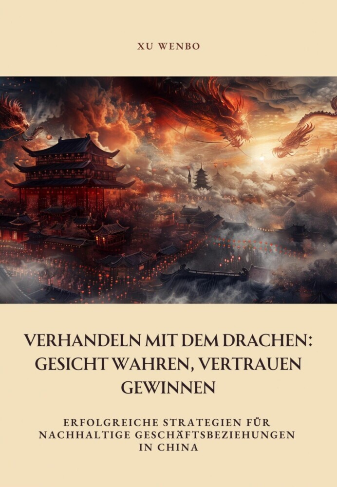 Verhandeln mit dem Drachen: Gesicht wahren, Vertrauen gewinnen main product photo