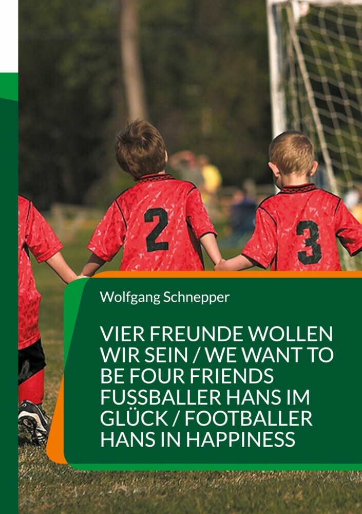 Vier Freunde wollen wir sein / We want to be four Friends Fußballer Hans im Glück / Footballer Hans in Happiness main product photo