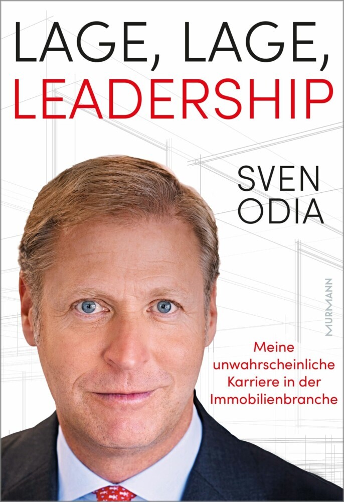 Lage, Lage, Leadership. Meine unwahrscheinliche Karriere in der Immobilienbranche. main product photo
