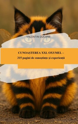 OXIMEL - Ghidul XXL: 315 pagini de cuno?tin?e ?i experien??