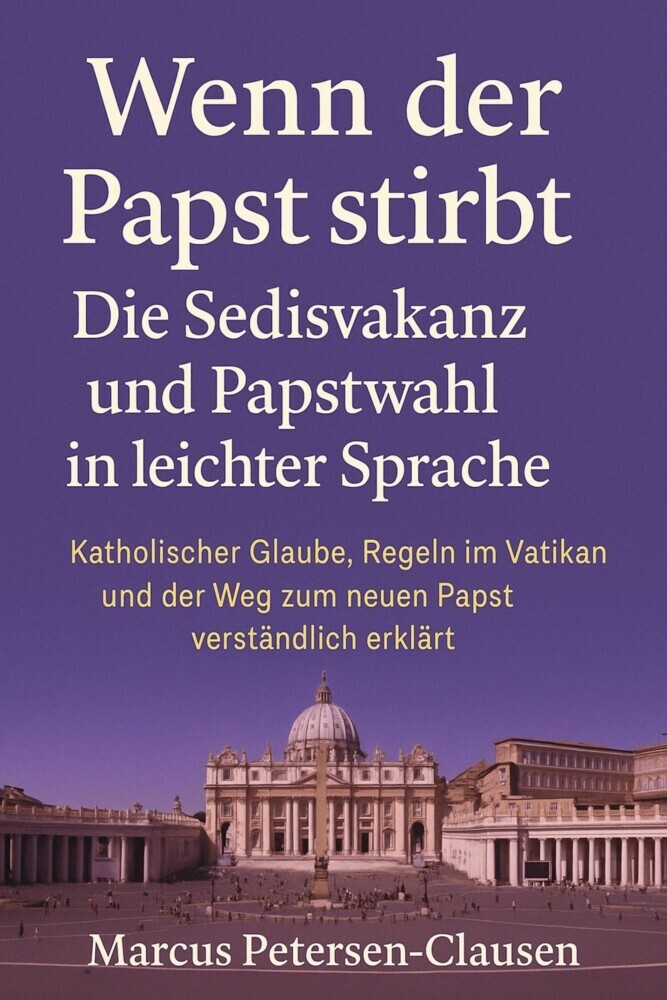 Wenn der Papst stirbt - Die Sedisvakanz und Papstwahl in leichter Sprache main product photo