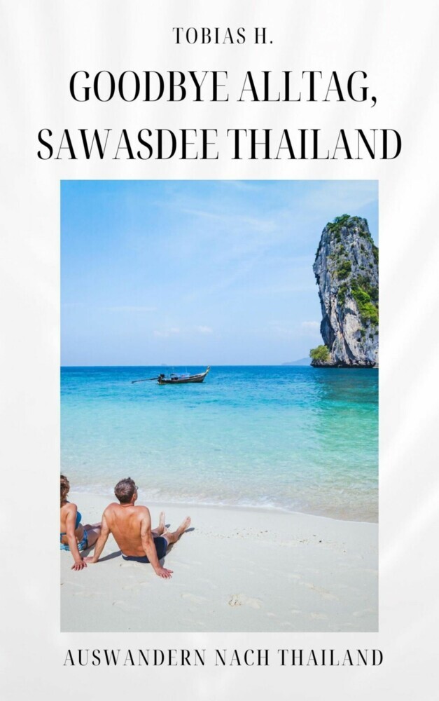 Goodbye Alltag, Sawasdee Thailand: Auswandern nach Thailand main product photo