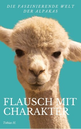 Flausch mit Charakter - die faszinierende Welt der Alpakas