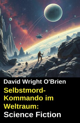 Selbstmord-Kommando im Weltraum: Science Fiction