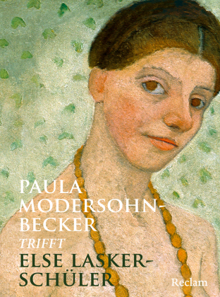 Paula Modersohn-Becker trifft Else Lasker-Schüler