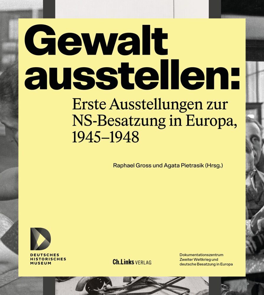 Gewalt ausstellen: Erste Ausstellungen zur NS-Besatzung in Europa, 1945-1948 main product photo