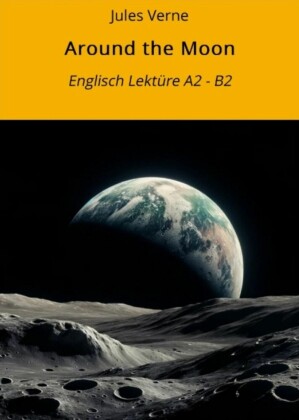 Around the Moon: Englisch Lektüre A2 - B2