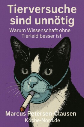 Tierversuche sind unnötig - Warum Wissenschaft ohne Tierleid besser ist