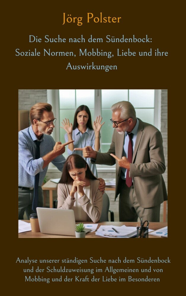 Die Suche nach dem Sündenbock: Soziale Normen, Mobbing, Liebe und ihre Auswirkungen main product photo