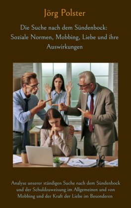 Die Suche nach dem Sündenbock: Soziale Normen, Mobbing, Liebe und ihre Auswirkungen