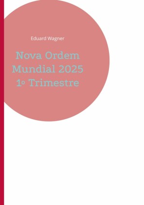 Nova Ordem Mundial 2025 1º Trimestre
