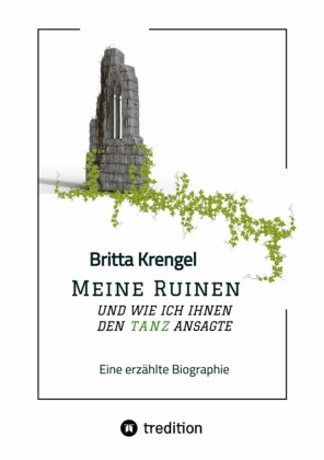 Meine Ruinen und wie ich ihnen den Tanz ansagte