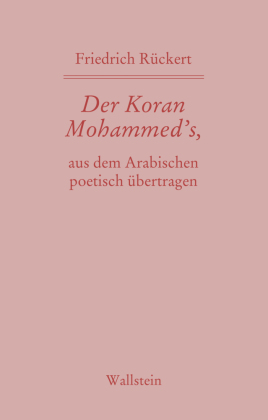 Der Koran Mohammed's, aus dem Arabischen poetisch übertragen