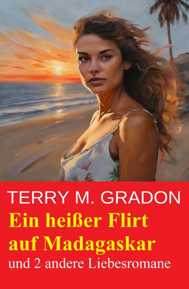 Ein heißer Flirt auf Madagaskar und 2 andere Liebesromane main product photo