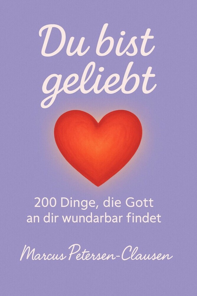 Du bist geliebt - 200 Dinge, die Gott an dir wunderbar findet main product photo