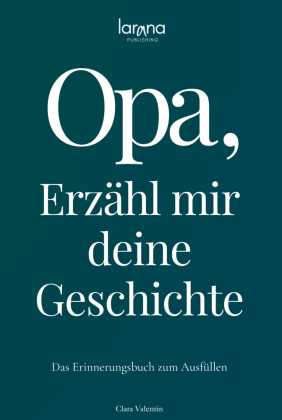 Opa, erzähl mir deine Geschichte: Das Erinnerungsbuch zum Aus...