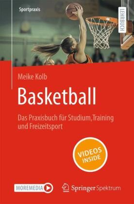 Basketball - Das Praxisbuch für Studium, Training und Freizeitsport