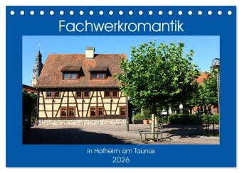 Fachwerkromantik in Hofheim am Taunus (Tischkalender 2026 DIN ...