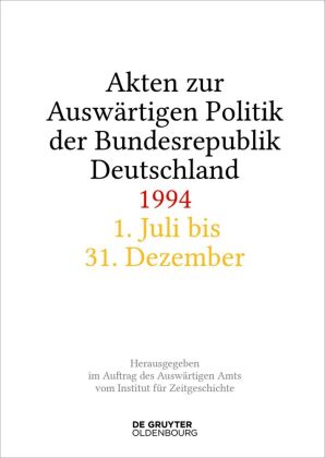 Akten zur Auswärtigen Politik der Bundesrepublik Deutschland 1994, 2 Teile