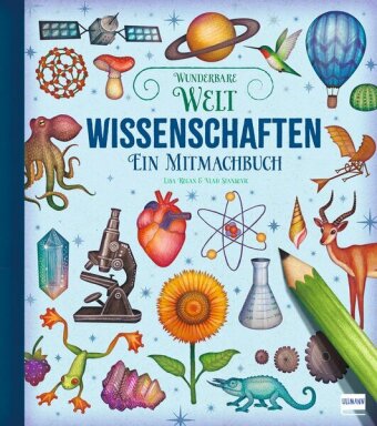 Wunderbare Welt. Ein Mitmachbuch - Wissenschaften