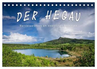 Der Hegau - Wanderparadies am westlichen Bodensee (Tischkalend...