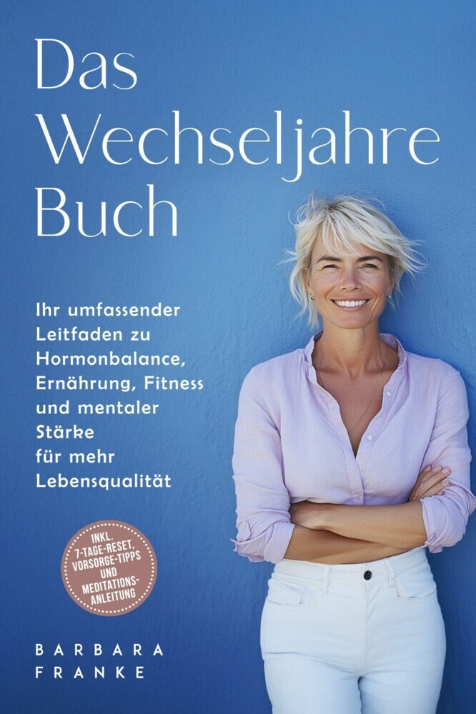 Das Wechseljahre Buch: Ihr umfassender Leitfaden zu Hormonbalance, Ernährung, Fitness und mentaler Stärke für mehr Lebensqualität - inkl. 7-Tage-Reset, Vorsorge-Tipps und Meditationsanleitung main product photo