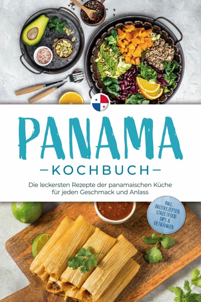 Panama Kochbuch: Die leckersten Rezepte der panamaischen Küche für jeden Geschmack und Anlass - inkl. Brotrezepten, Streetfood, Dips & Getränken main product photo
