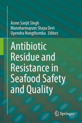 Antibiotic Residue and Resistance in Seafood Safety and Quality