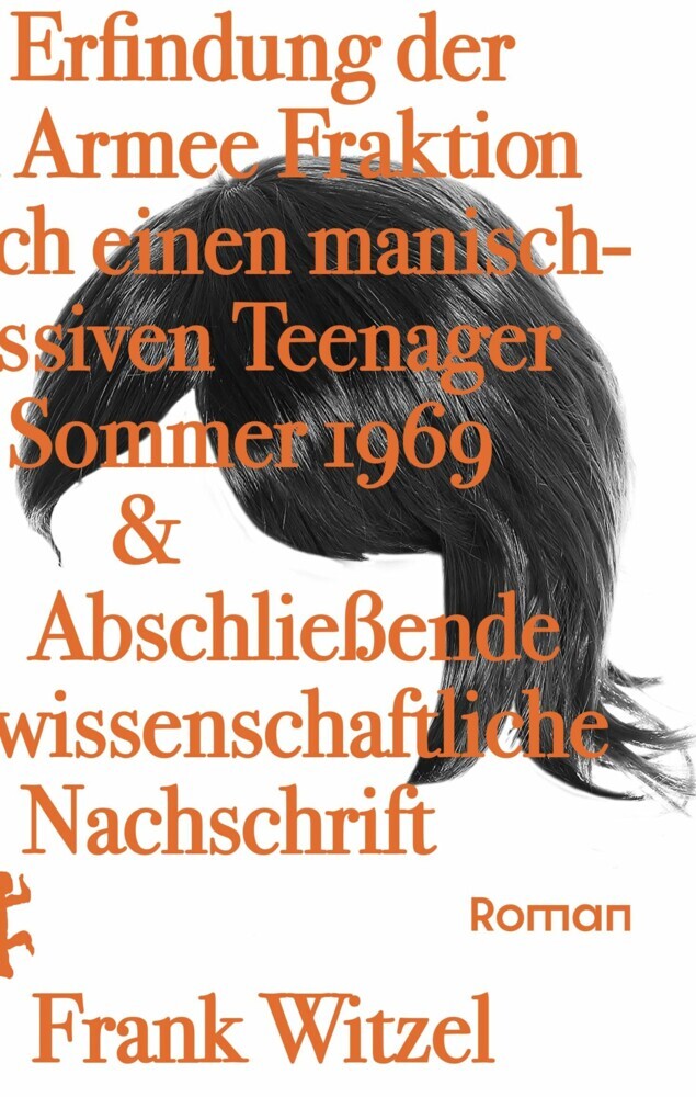 Die Erfindung der Roten Armee Fraktion durch einen manisch-depressiven Teenager im Sommer 1969 & abschließende unwissenschaftliche Nachschrift main product photo