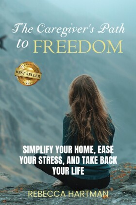 The Caregiver's Path to FREEDOM