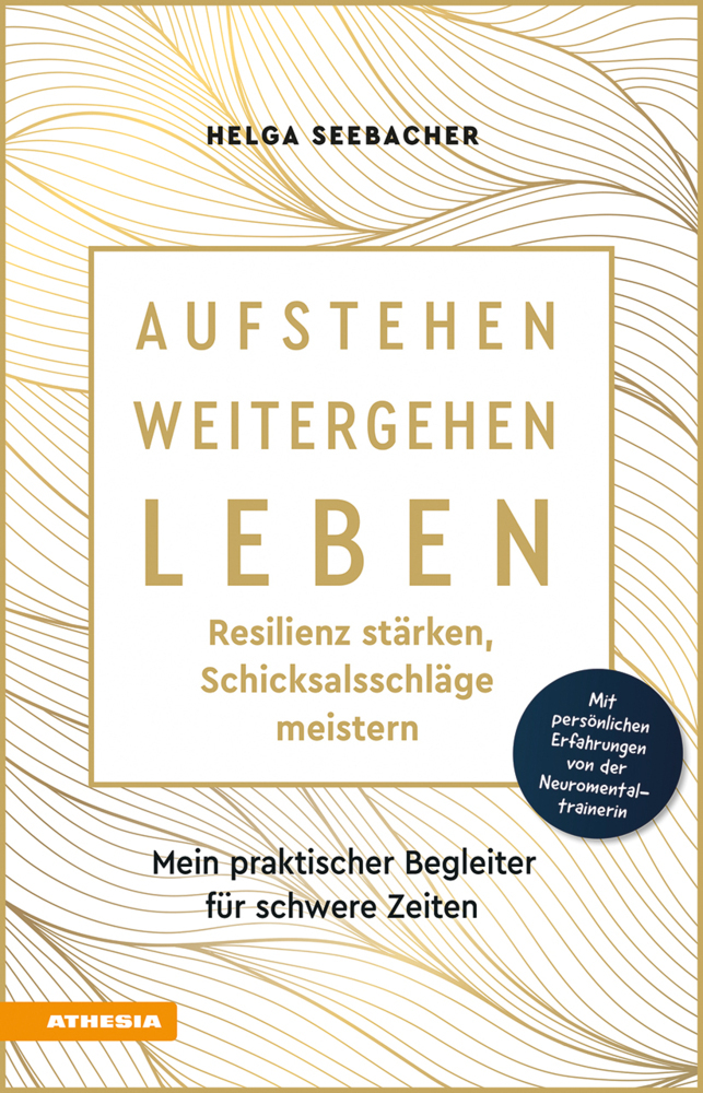 Aufstehen, weitergehen, leben: Resilienz stärken, Schicksalsschläge meistern main product photo