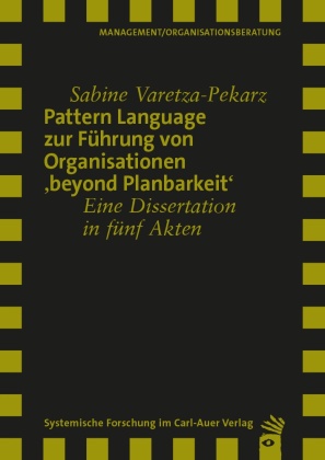 Pattern Language zur Führung von Organisationen 'beyond Planbarkeit'