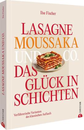 Lasagne, Moussaka und Co.: Das Glück in Schichten