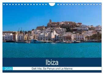 Ibiza Dalt Vila, Sa Penya und La Marina (Wandkalender 2026 DIN...