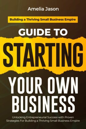 Guide to Starting Your Own Business