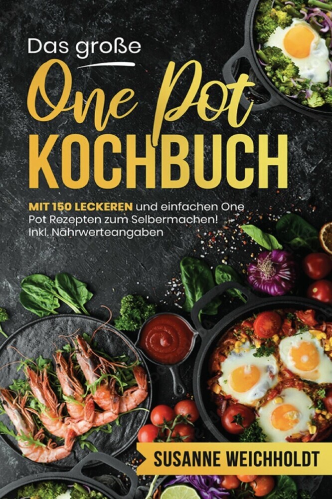 Das große One Pot Kochbuch - 150 schnelle und günstige Rezepte aus nur einem Topf main product photo