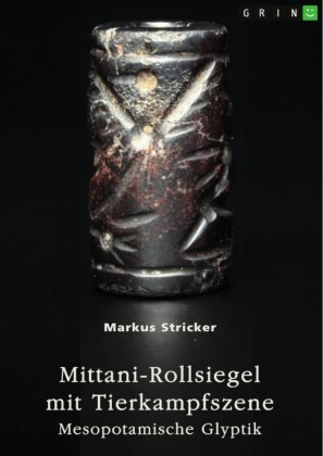 Mittani-Rollsiegel mit Tierkampfszene. Mesopotamische Glyptik