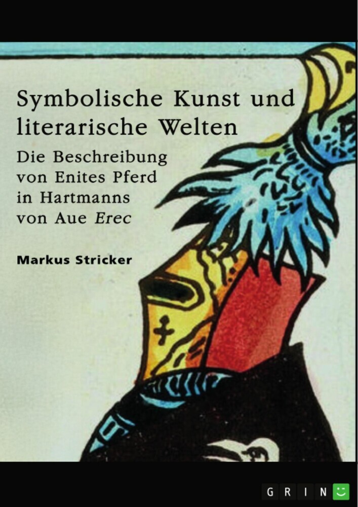 Symbolische Kunst und literarische Welten. Die Beschreibung von Enites Pferd in Hartmanns von Aue 'Erec' main product photo