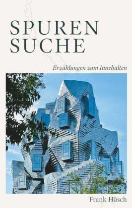 Spurensuche - Erzählungen zum Innehalten