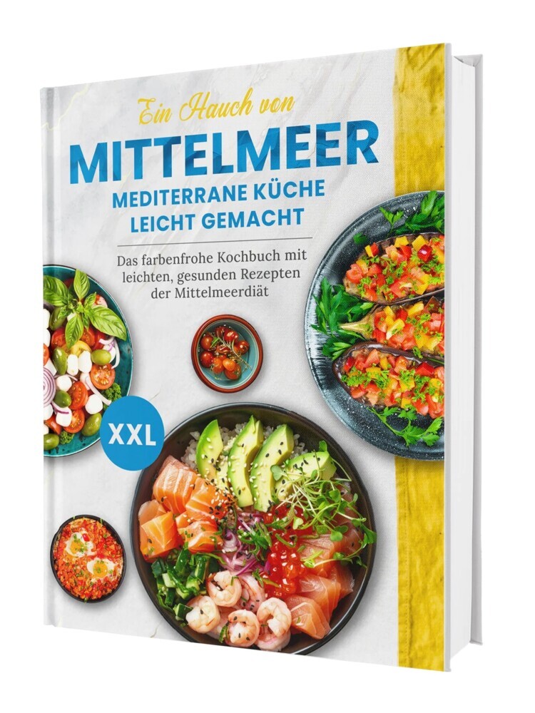 Ein Hauch von Mittelmeer! Mediterrane Küche leicht gemacht XXL | Das farbenfrohe Kochbuch mit leichten, gesunden Rezepten der Mittelmeerdiät main product photo