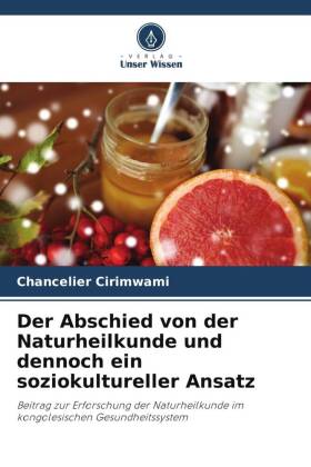 Der Abschied von der Naturheilkunde und dennoch ein soziokultu...