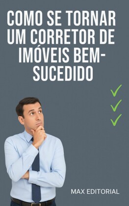 Como se Tornar um Corretor de Imóveis Bem-Sucedido