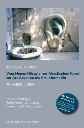 Vom Neuen Hörspiel zur Akustischen Kunst zur Ars Acustica als Ars Intermedia