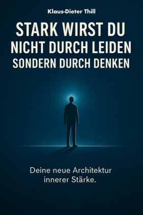 Stark wirst du nicht durch Leiden - Sondern durch Denken