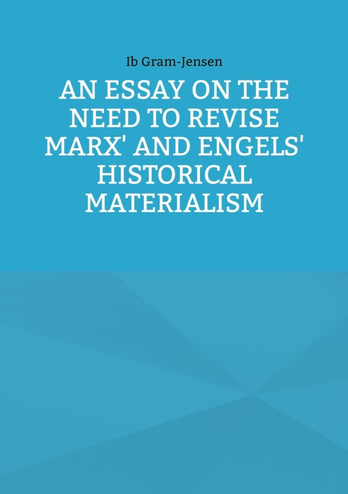 An Essay on the Need to Revise Marx' and Engels' Historical Materialism main product photo