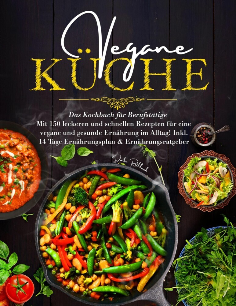 Vegane Küche - Das große Kochbuch für Berufstätige inklusive 14 Tage Ernährungsplan main product photo