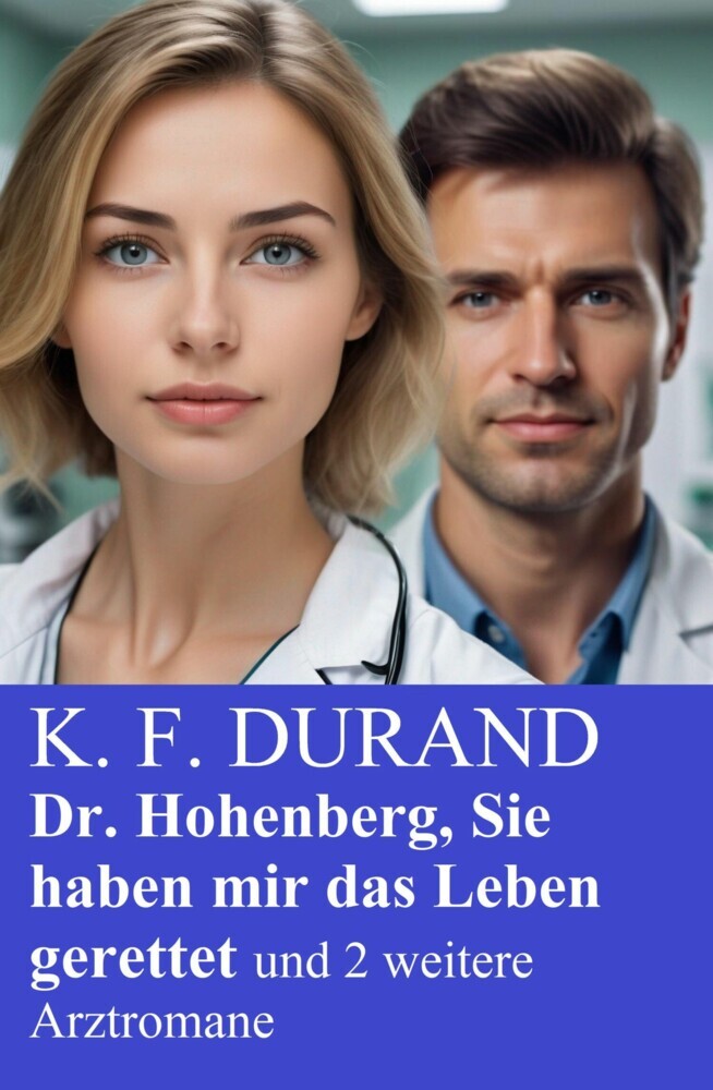 Dr. Hohenberg, Sie haben mir das Leben gerettet und 2 weitere Arztromane main product photo