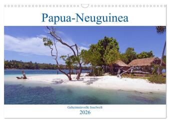 Papua-Neuguinea Geheimnisvolle Inselwelt (Wandkalender 2026 DI...