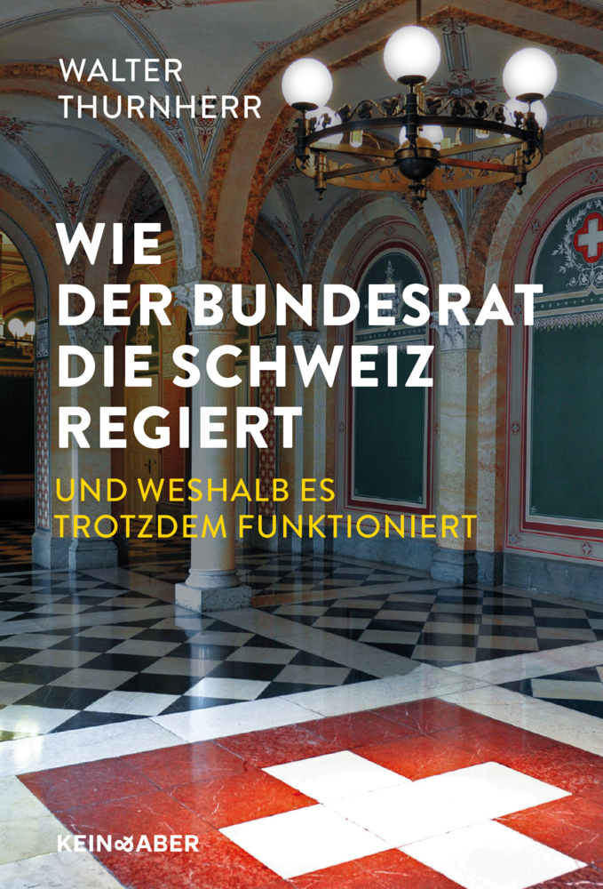 Wie der Bundesrat die Schweiz regiert und weshalb es trotzdem funktioniert main product photo